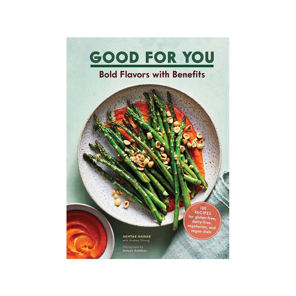 Good for You Bold Flavors with Benefits. 100 recipes for gluten-free, dairy-free, vegetarian, and vegan diets - Giftsmith