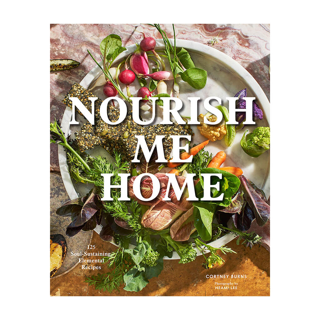 Nourish Me Home 125 Soul-Sustaining, Elemental Recipes - Giftsmith