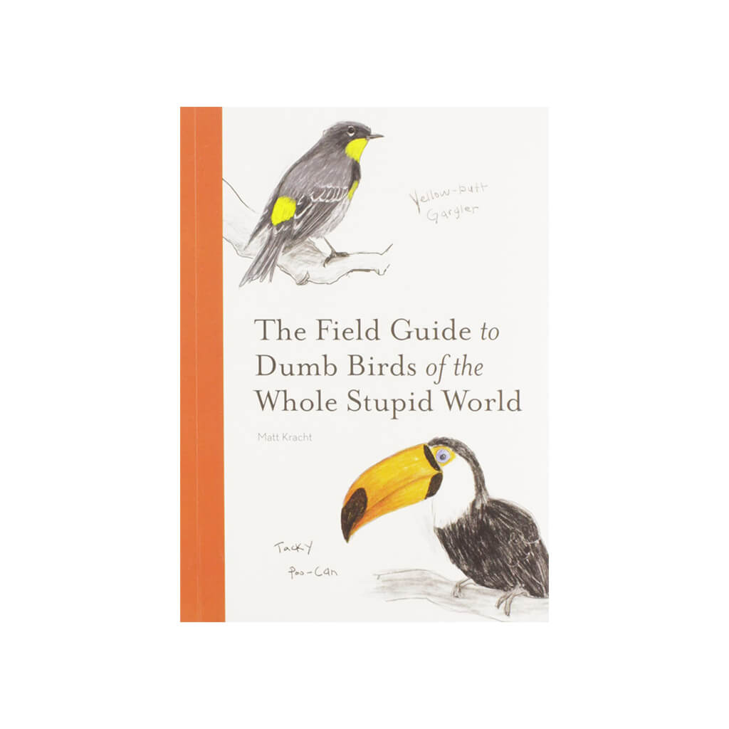 The Field Guide to Dumb Birds of the Whole Stupid World - Giftsmith