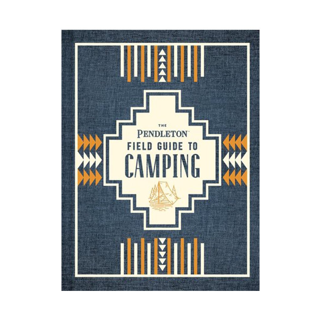 The Pendleton Field Guide to Camping (Outdoors Camping Book, Beginner Wilderness Guide) - Giftsmith