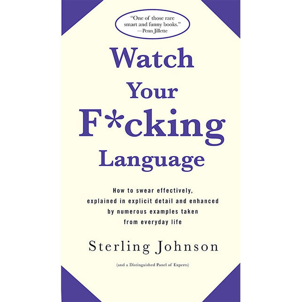 Watch Your F*cking Language How to swear effectively. - Giftsmith