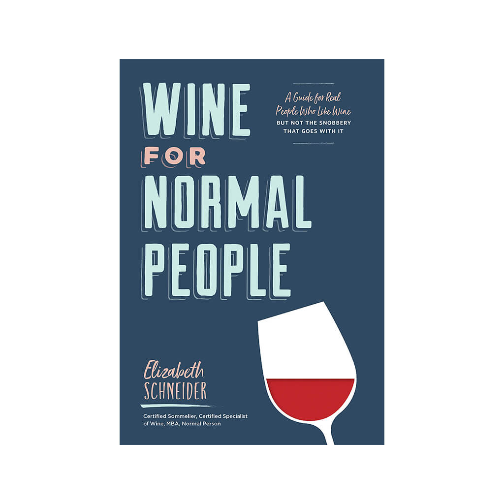 Wine for Normal People A Guide for Real People Who Like Wine, but Not the Snobbery That Goes with It - Giftsmith