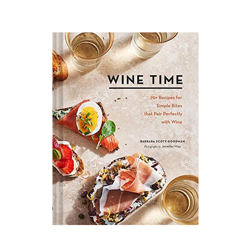 Wine Time 70+ Recipes for Simple Bites That Pair Perfectly with Wine - Giftsmith